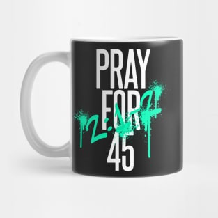 Pray For 45 - Usa lovers Mug